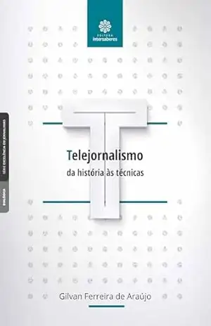 Telejornalismo:: da história às técnicas – Gilvan Ferreira de Araújo