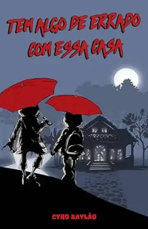 Tem algo de errado com essa casa – Cyro Baylão