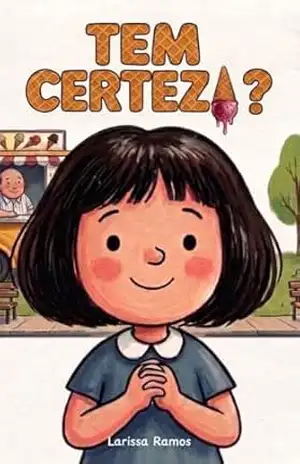 Tem certeza?: Uma história engraçada sobre “ter certeza”! – Larissa Ramos