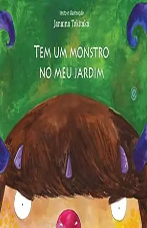 Tem um monstro no meu jardim – Janaina Tokitaka