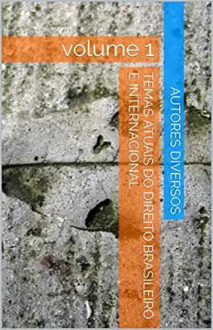 Temas atuais do Direito Brasileiro e Internacional: volume 1 – Autores Diversos