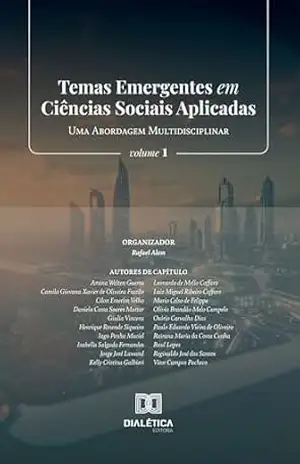 Temas Emergentes em Ciências Sociais Aplicadas: Uma Abordagem Multidisciplinar – Volume 1 – Rafael Alem