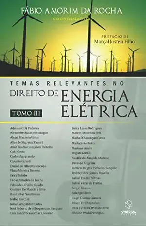 Temas Relevantes no Direito de Energia Elétrica – TOMO III – Fábio Aamorim da Rocha