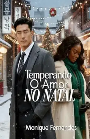 Temperando o amor no natal – BWWM Romance: Tarde te amei (Inseminadas: Herdeiros Bilionários) - Monique  Fernandes