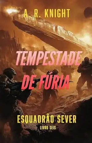Tempestade de Fúria (Esquadrão Sever Livro 6) – A.R. Knight