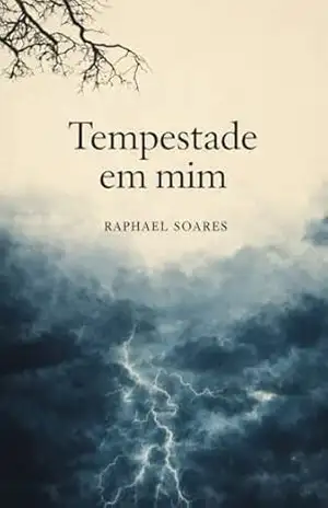 Tempestade em Mim: Entre o amor, o caos e as palavras não ditas – Raphael  Soares