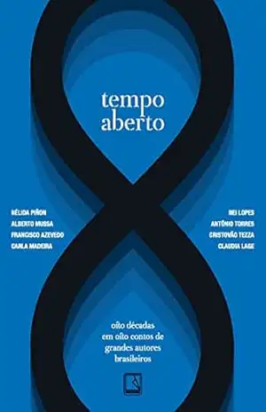 Tempo aberto: Oito décadas em oito contos de grandes autores brasileiros – Alberto Mussa