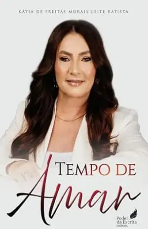 Tempo de Amar – Katia Freitas Morais Leite Batista