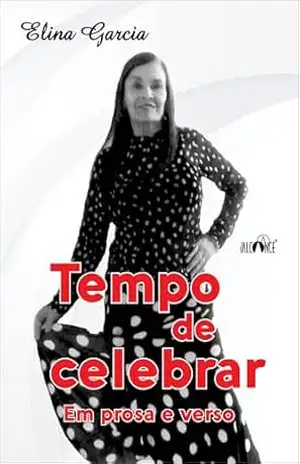 Tempo de celebrar: em prosa e verso – Elina Garcia