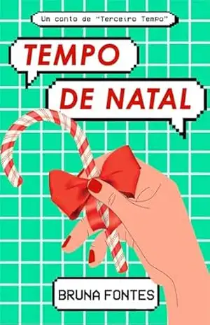 Tempo de Natal (Um conto de Terceiro Tempo) – Bruna Fontes
