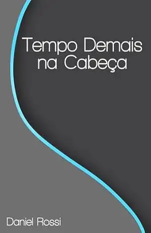 Tempo Demais na Cabeça - Daniel Rossi