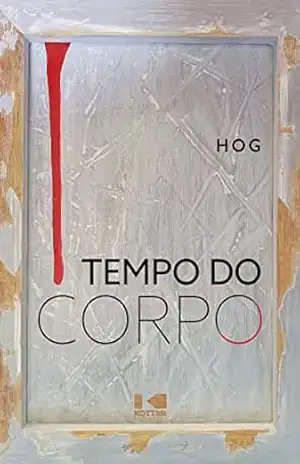 Tempo do Corpo – Hog Homero Gomes