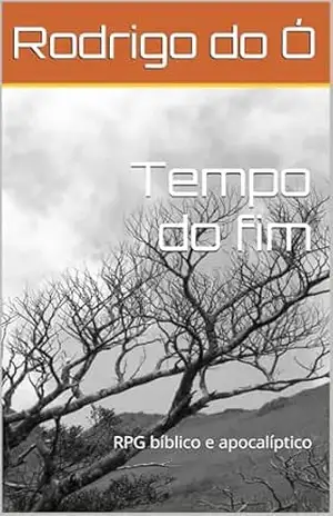 Tempo do fim: RPG bíblico e apocalíptico – Rodrigo do Ó