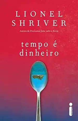 Tempo é dinheiro – Lionel Shriver