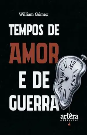 Tempos de Amor e de Guerra – William Gómez