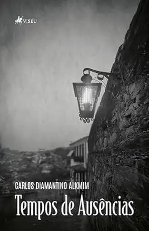Tempos de Ausências – Carlos Diamantino Alkmim