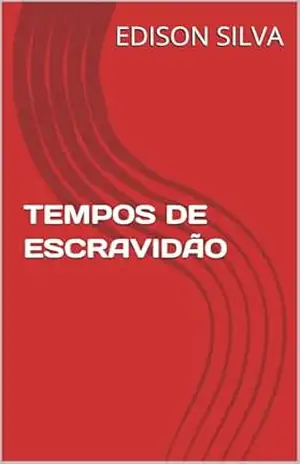 TEMPOS DE ESCRAVIDÃO – EDISON SILVA