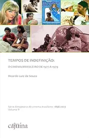 Tempos de indefinição: o cinema brasileiro de 1977 a 1979 – Ricardo Luiz de Souza