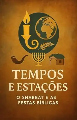 TEMPOS E ESTAÇÕES: O SHABBAT E AS FESTAS BIBLICAS - Márcio Andrade de  Oliveira