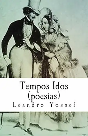 Tempos Idos: Poesias – Leandro Yossef