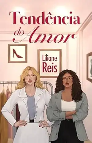 Tendência do Amor: um enemies to lovers sáfico no mundo da moda – Liliane Reis