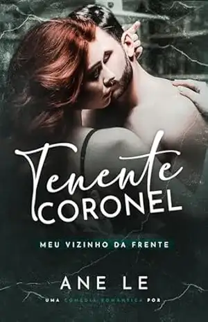 Tenente Coronel: Meu vizinho da frente (livro único) – Ane Le