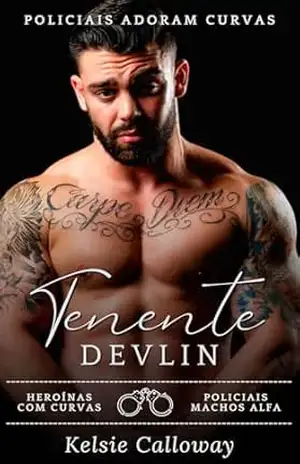 Tenente Devlin: Heroínas Com Curvas Policiais Machos Alfa (Policiais Adoram Curvas Livro 2) – Kelsie Calloway