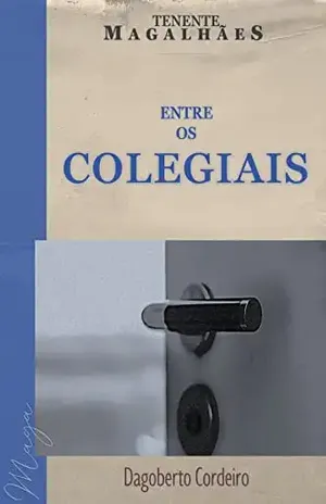 Tenente Magalhães – Entre os colegiais (Série MAGA) - Dagoberto Cordeiro