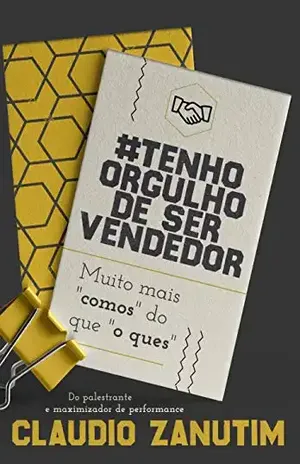 #tenho orgulho de ser vendedor: Muito mais COMO´s do que O QUE´s - Claudio Zanutim