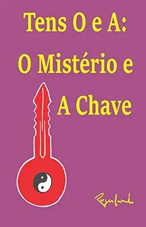 Tens O e A: O Mistério e A Chave – Rogerlando Cavalcante