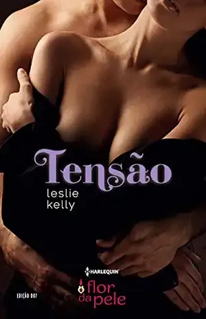 Tensão (Harlequin Flor da Pele Livro 7) – Leslie Kelly