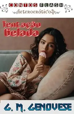 Tentação Gelada: Um Conto Erótico (Contos Flash – Heteroeróticos Livro 1) – G. M.  Genovese