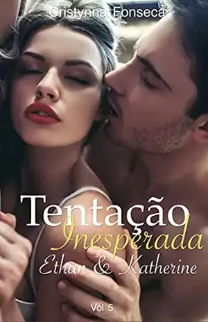 Tentação Inesperada: Ethan e Katherine – Cristynna Fonseca