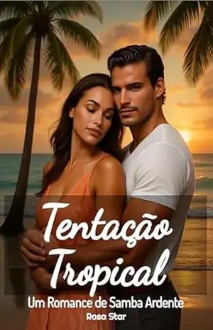 Tentação Tropical: Um Romance de Samba Ardente – Rosa Star
