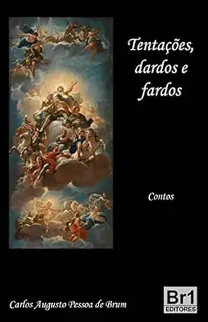 Tentações, dardos e fardos - Cadu Pessoa de Brum