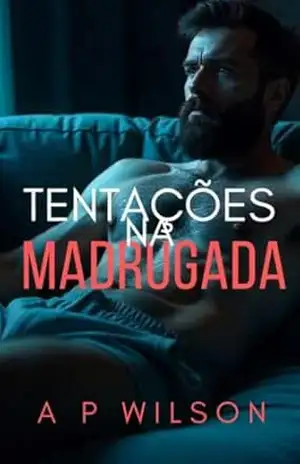 Tentações na Madrugada (Contos Gays com Cunhados Livro 14) – A P Wilson