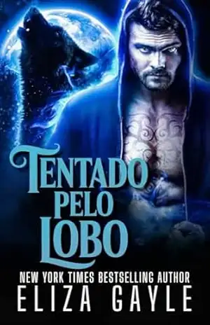 Tentado pelo Lobo: romance de metamorfos de lobo (Almas Gêmeas de Enigma Falls Livro 4) – Eliza Gayle