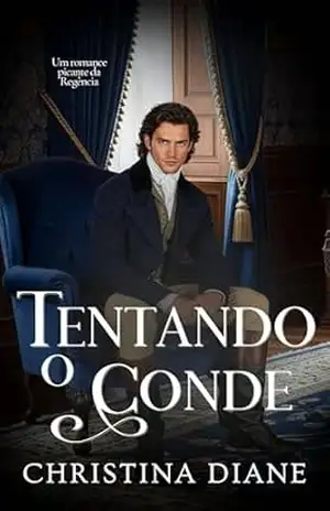 Tentando o Conde: Um romance picante da Regência (Conquistando as Belezas Livro 5) – Christina Diane