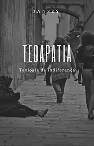 TEOAPATIA: Teologia da indiferença – Jansey Franca