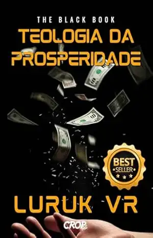 Teologia da Prosperidade – The Black Book: Fé, Poder e Prosperidade – LURUK VR