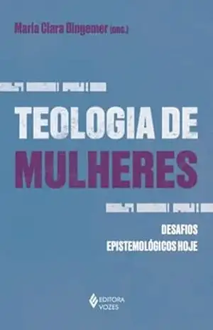 Teologia de mulheres: Desafios epistemológicos hoje – Maria Clara Bingemer