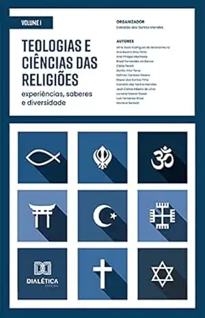 Teologias e Ciências das Religiões: experiências, saberes e diversidade: Volume 1 – Everaldo dos Santos Mendes