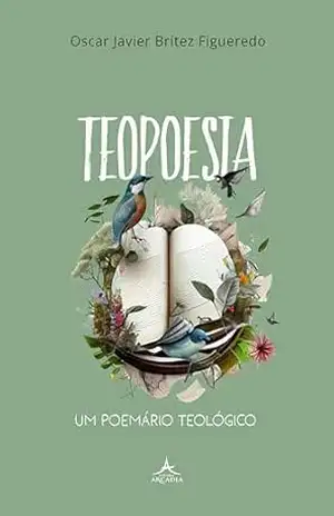 Teopoesia – um poemário teológico - Oscar Javier   Brítez Figueredo