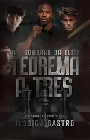 Teorema a Três: Nas Sombras da Elite (Livro único) (Fios do Destino 1) - Jéssica Castro