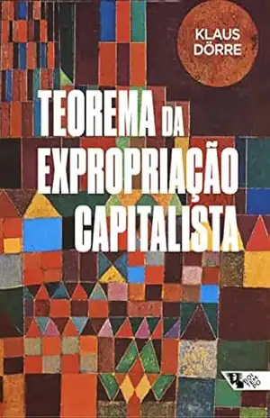 Teorema da expropriação capitalista – Klaus Dörre