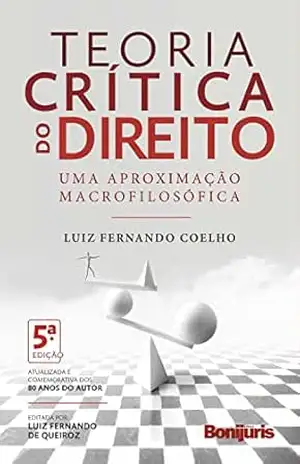 Teoria crítica do direito: uma aproximação macrofilosófica – Luiz Fernando Coelho