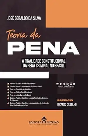 Teoria da Pena: A Finalidade Constitucional da Pena Criminal no Brasil - José Geraldo da Silva