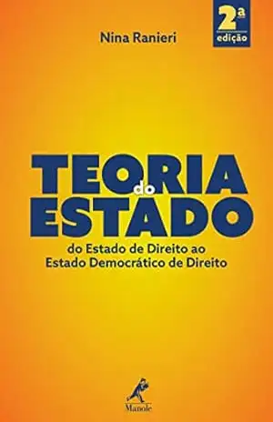 Teoria do Estado: do Estado de direito ao Estado democrático de direito - Nina Ranieri