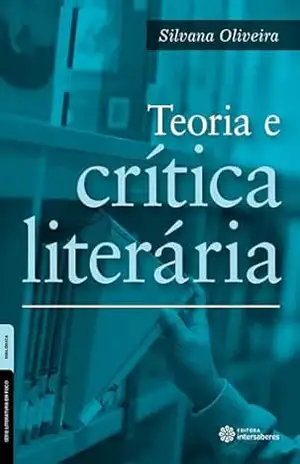 Teoria e crítica literária – Silvana Oliveira