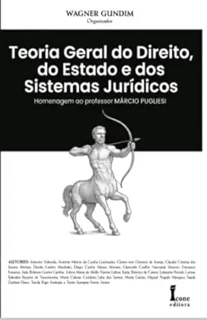 Teoria Geral do Direito, do Estado e dos Sistemas Jurídicos: Homenagem ao Professor Márcio Pugliesi - Wagner Gundim